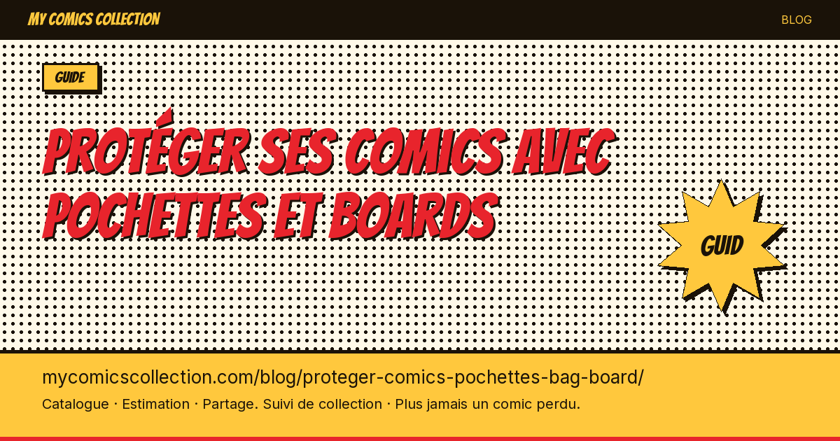 Protéger ses comics avec pochettes et boards — illustration article
