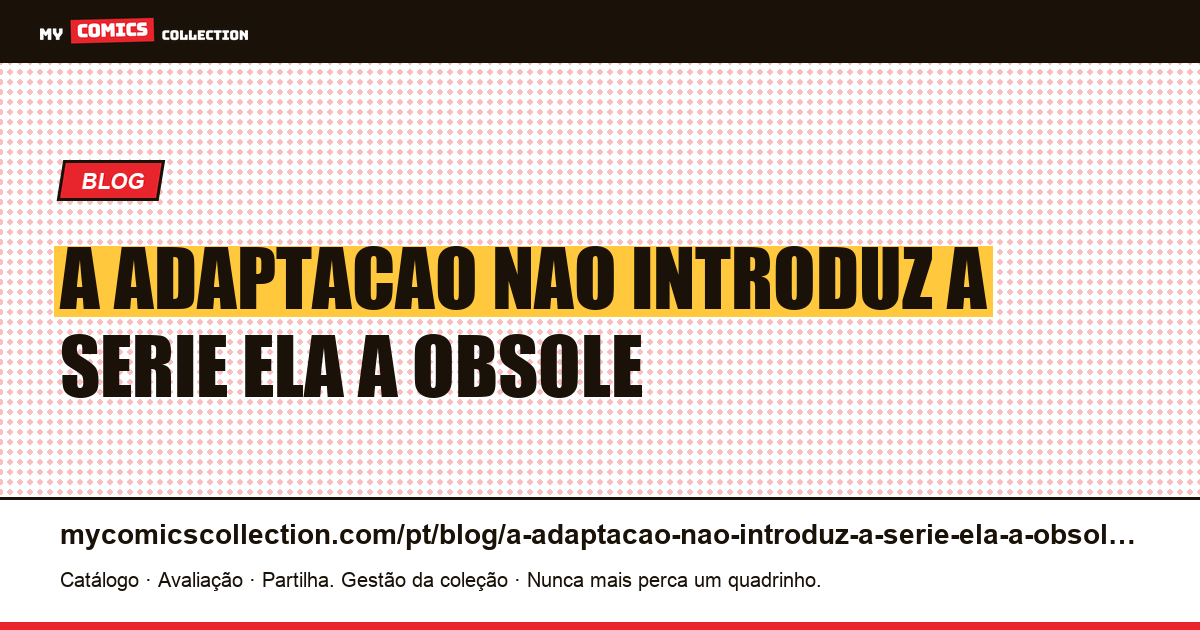 A adaptação não introduz a série, ela a obsole — ilustração do artigo