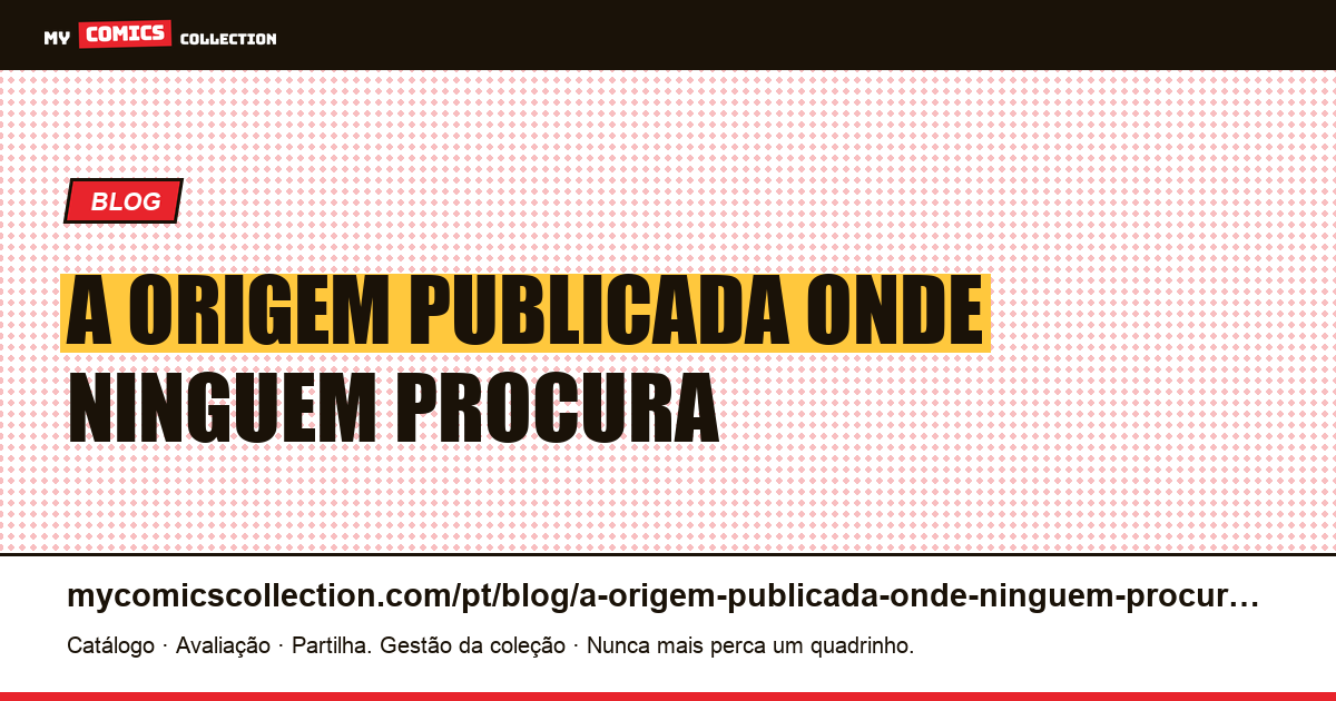 A origem publicada onde ninguém procura — ilustração do artigo