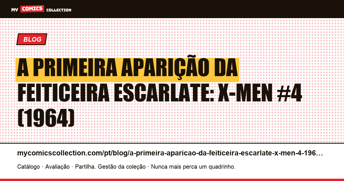 A primeira aparição da Feiticeira Escarlate: X-Men #4 (1964) — ilustração do artigo