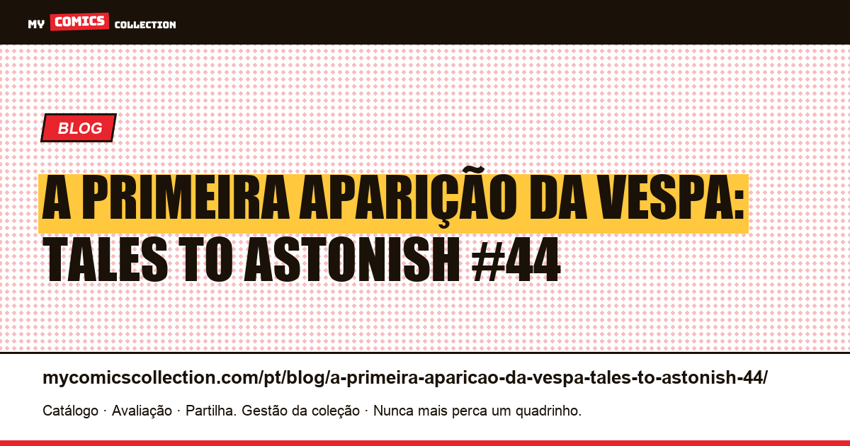 A primeira aparição da vespa: Tales to Astonish #44 — ilustração do artigo