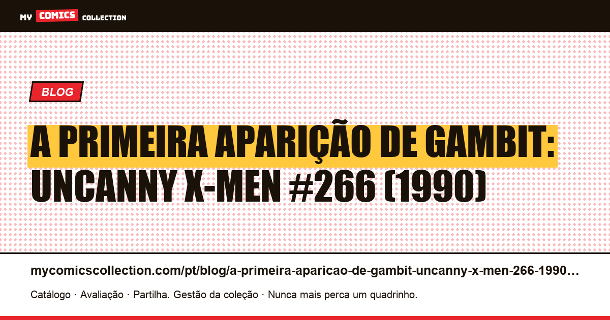 A primeira aparição de Gambit: Uncanny X-Men #266 (1990) — ilustração do artigo