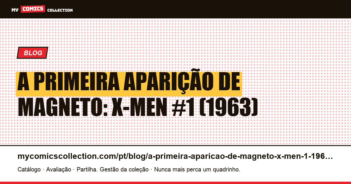 A primeira aparição de Magneto: X-Men #1 (1963) — ilustração do artigo