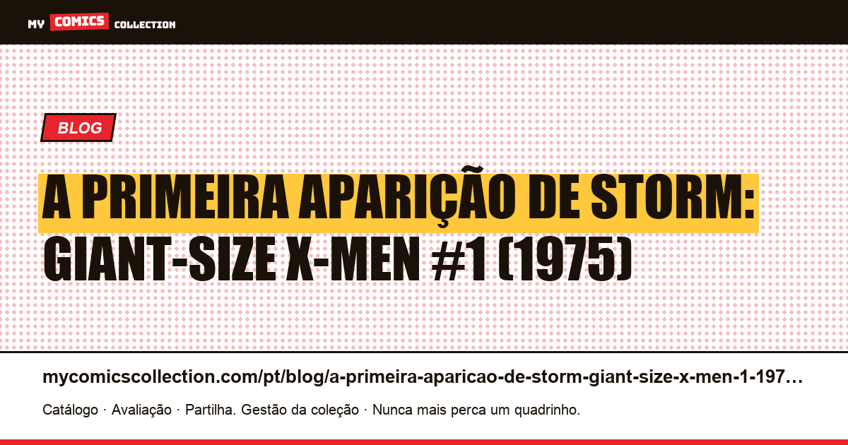 A primeira aparição de Storm: Giant-Size X-Men #1 (1975) — ilustração do artigo