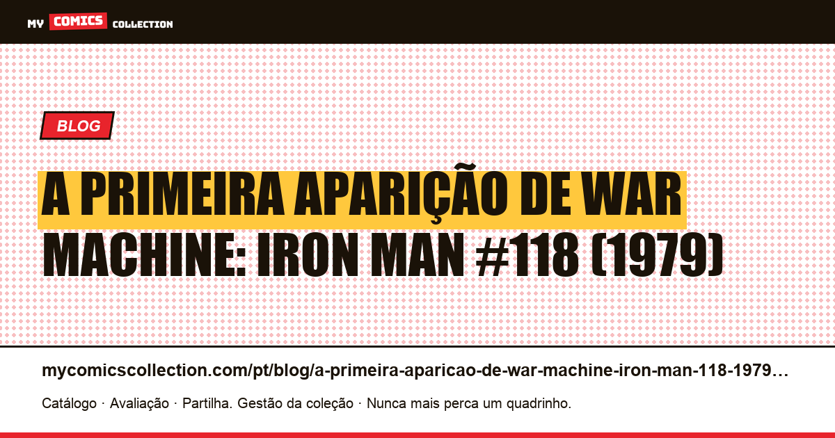 A primeira aparição de War Machine: Iron Man #118 (1979) — ilustração do artigo