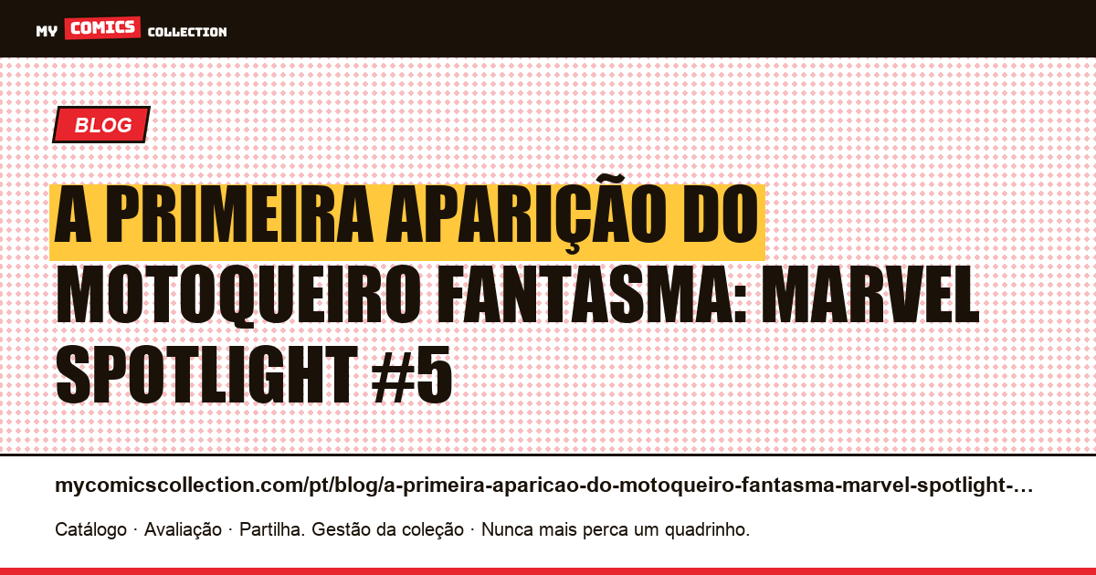 A primeira aparição do Motoqueiro Fantasma: Marvel Spotlight #5 — ilustração do artigo