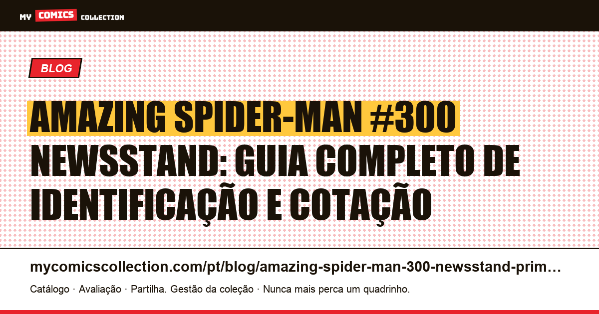 Amazing Spider-Man #300 Newsstand: identificar a variante e sua cotação em 2026, ilustração do artigo
