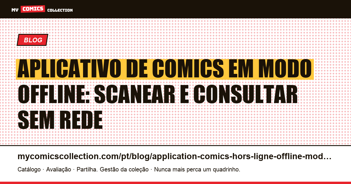 Aplicativo de comics offline: cache local, scan sem rede e checklist de convenção, ilustração do artigo