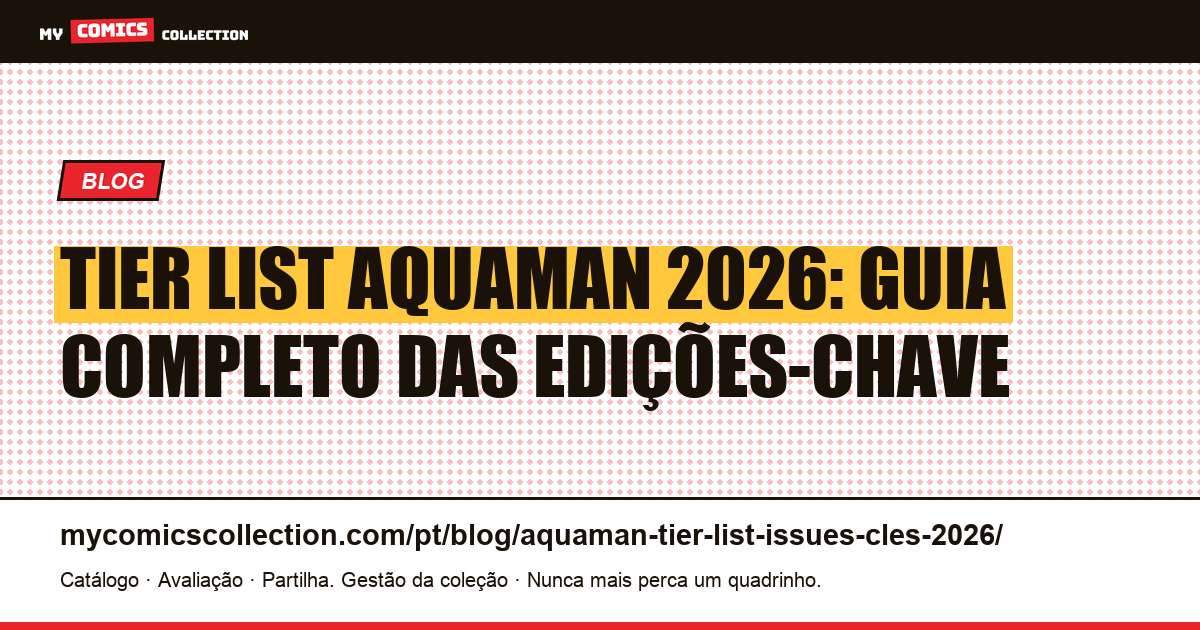 Tier List Aquaman 2026: Edições-Chave, Cotações e Estratégia de Investimento, ilustração do artigo