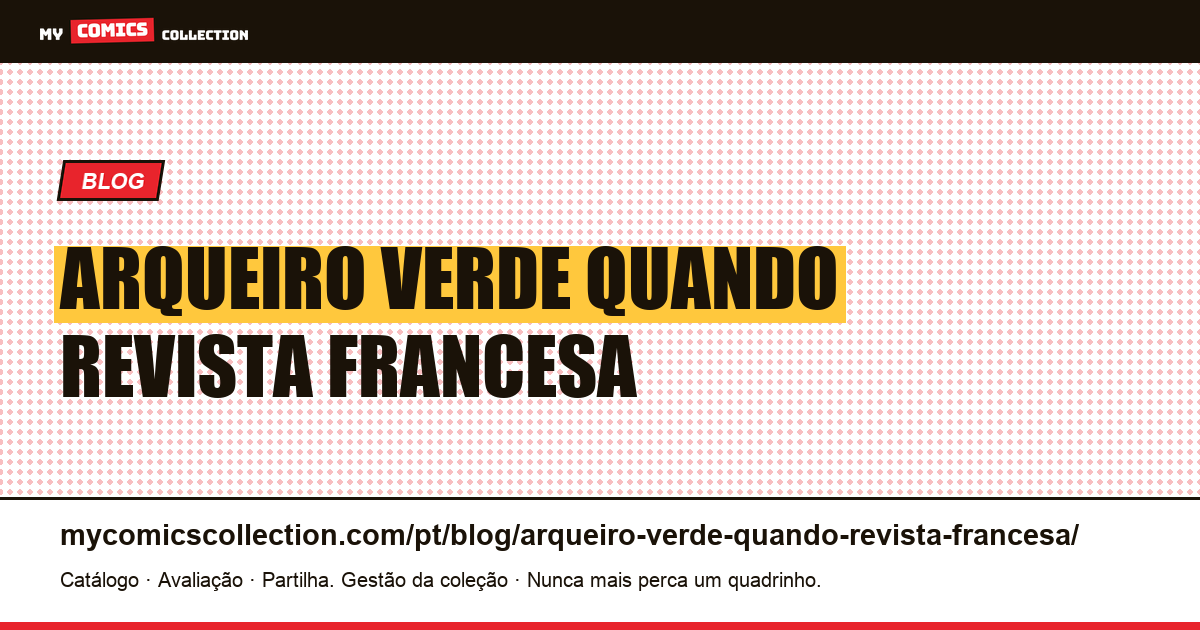 Arqueiro Verde: quando uma revista francesa é identificada pelo mês e não pelo número — ilustração do artigo