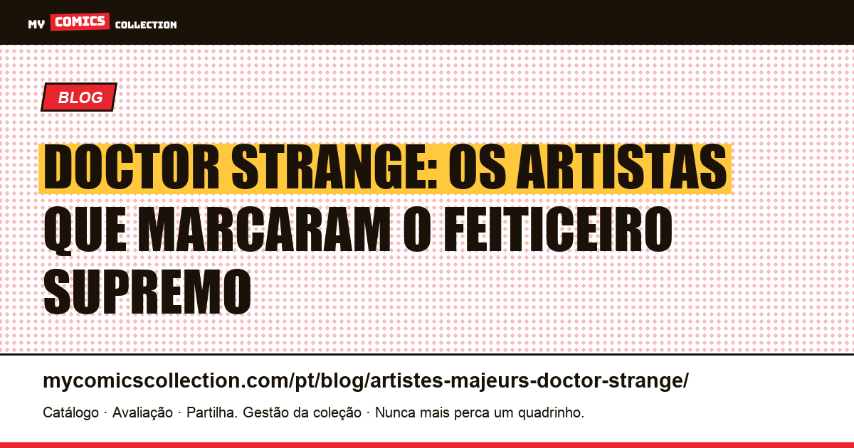Artistas Marcantes de Doctor Strange: de Ditko a Jason Aaron, ilustração do artigo