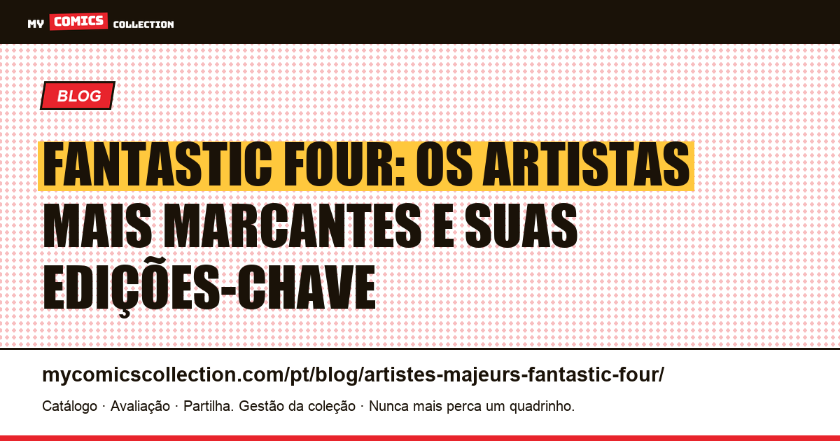 Fantastic Four: os artistas-chave e as fases mais valiosas, ilustração do artigo