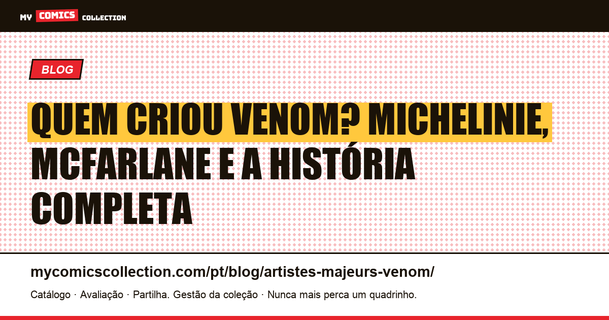 Quem criou Venom? Michelinie, McFarlane e a história completa, ilustração do artigo
