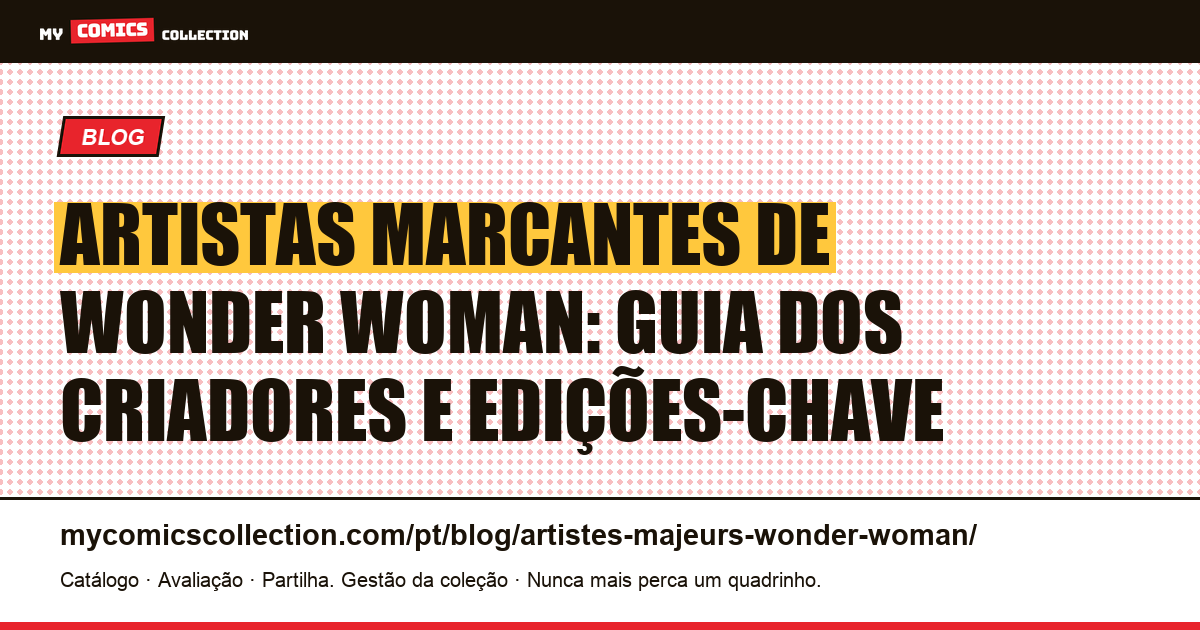 Artistas Marcantes de Wonder Woman: Guia dos Criadores e Edições-Chave, ilustração do artigo