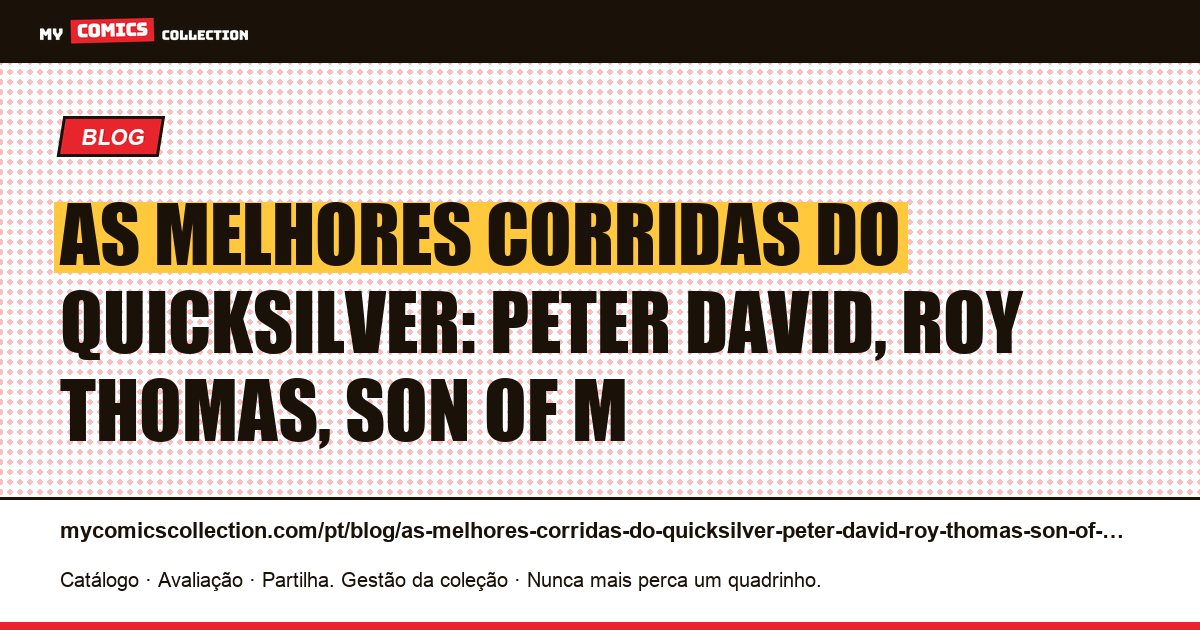 As melhores corridas do Quicksilver: Peter David, Roy Thomas, Son of M — ilustração do artigo