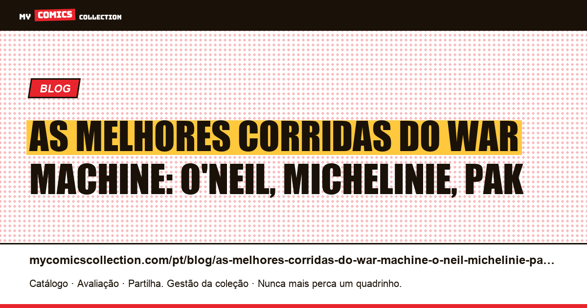 As melhores corridas do War Machine: O'Neil, Michelinie, Pak — ilustração do artigo