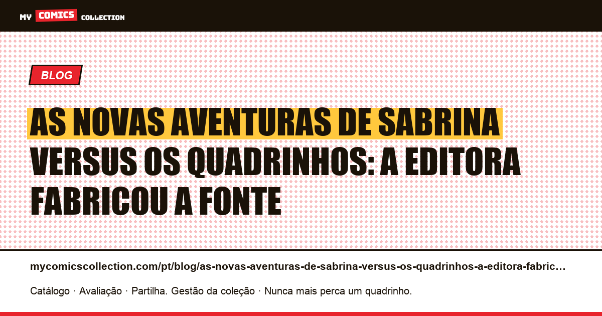 As Novas Aventuras de Sabrina versus os quadrinhos: a editora fabricou a fonte — ilustração do artigo