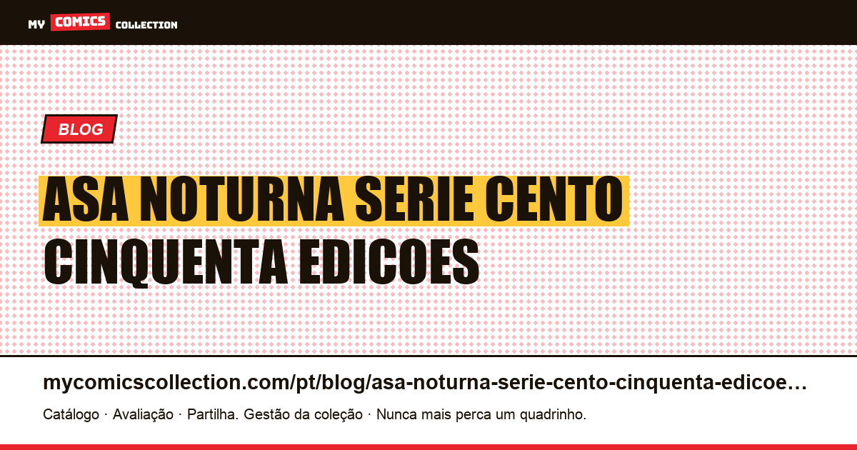 Asa Noturna: uma série de cento e cinquenta edições por menos de dois dólares cada — ilustração do artigo
