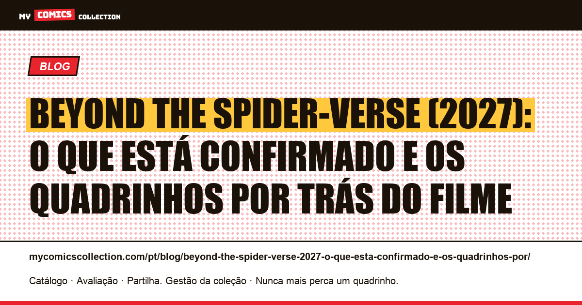 Beyond the Spider-Verse (2027): o que está confirmado e os quadrinhos por trás do filme — ilustração do artigo