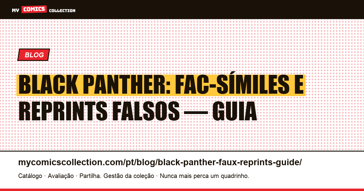 Black Panther: Guia dos Fac-símiles e Reprints Falsos, ilustração do artigo