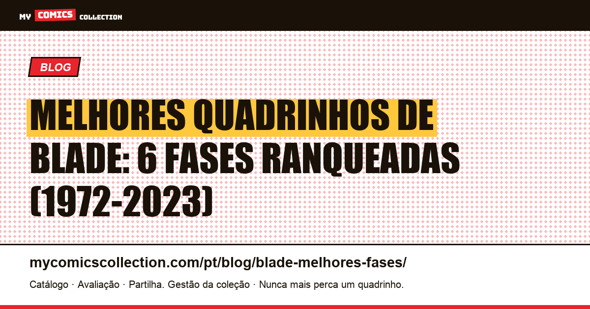 As melhores fases de Blade: 6 quadrinhos classificados, de 1972 a 2023, ilustração do artigo