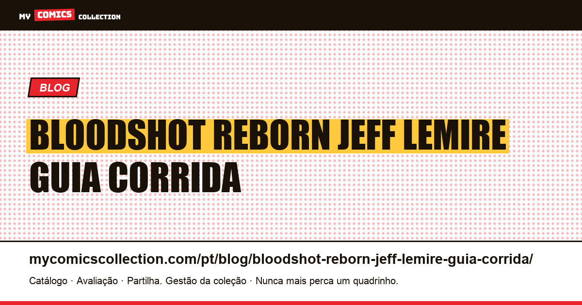 Bloodshot Reborn por Jeff Lemire: guia de corrida Valiant — ilustração do artigo