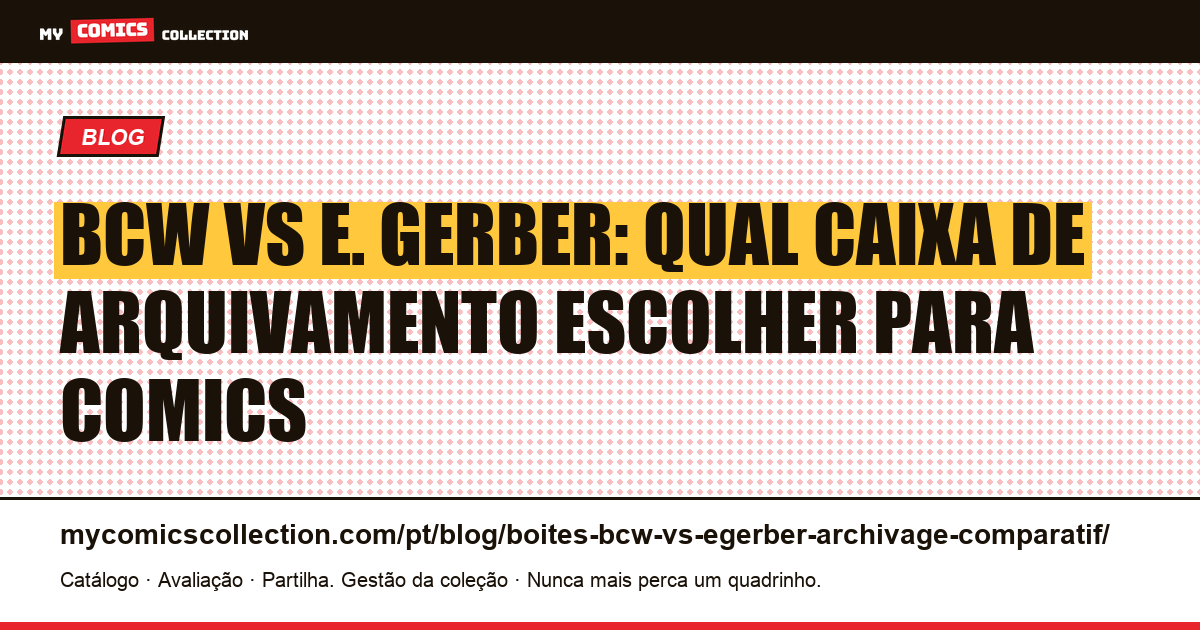 BCW vs E. Gerber: comparativo de caixas de arquivamento para comics, ilustração do artigo