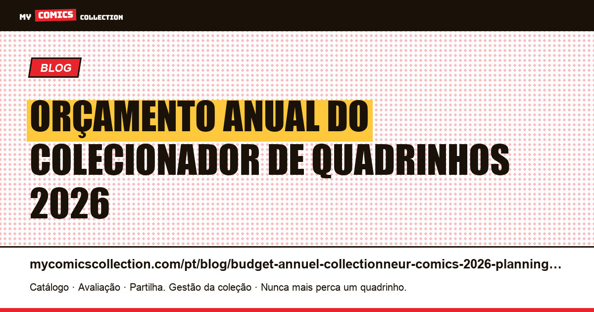 Orçamento anual do colecionador de quadrinhos 2026: planejamento completo, ilustração do artigo