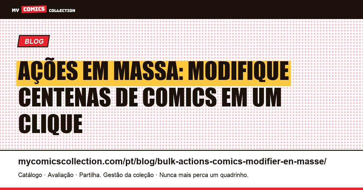 Ações em massa nos comics: como modificar centenas de itens de uma vez, ilustração do artigo