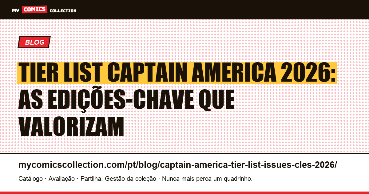 Tier List Captain America 2026: as edições-chave por potencial de valorização, ilustração do artigo