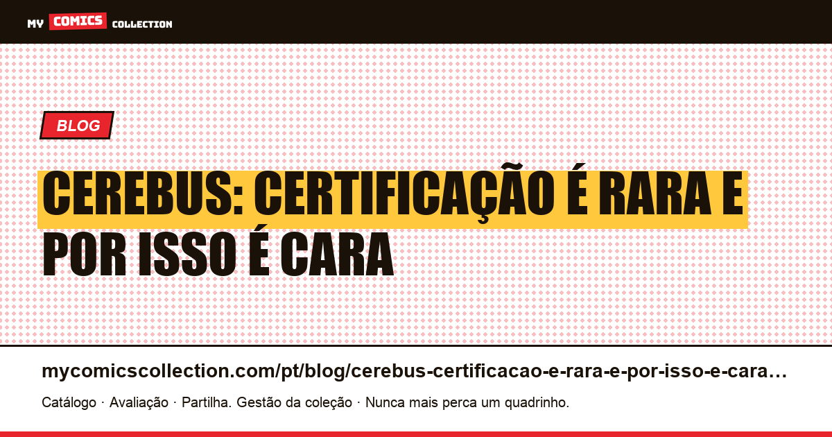 Cerebus: certificação é rara e por isso é cara, ilustração do artigo