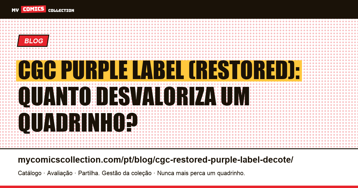 CGC Purple Label (Restored): a desvalorização explicada, ilustração do artigo