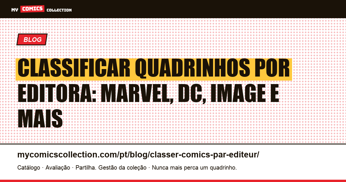 Classificar seus quadrinhos por editora: Marvel, DC, Image e a organização por casa editorial, ilustração do artigo