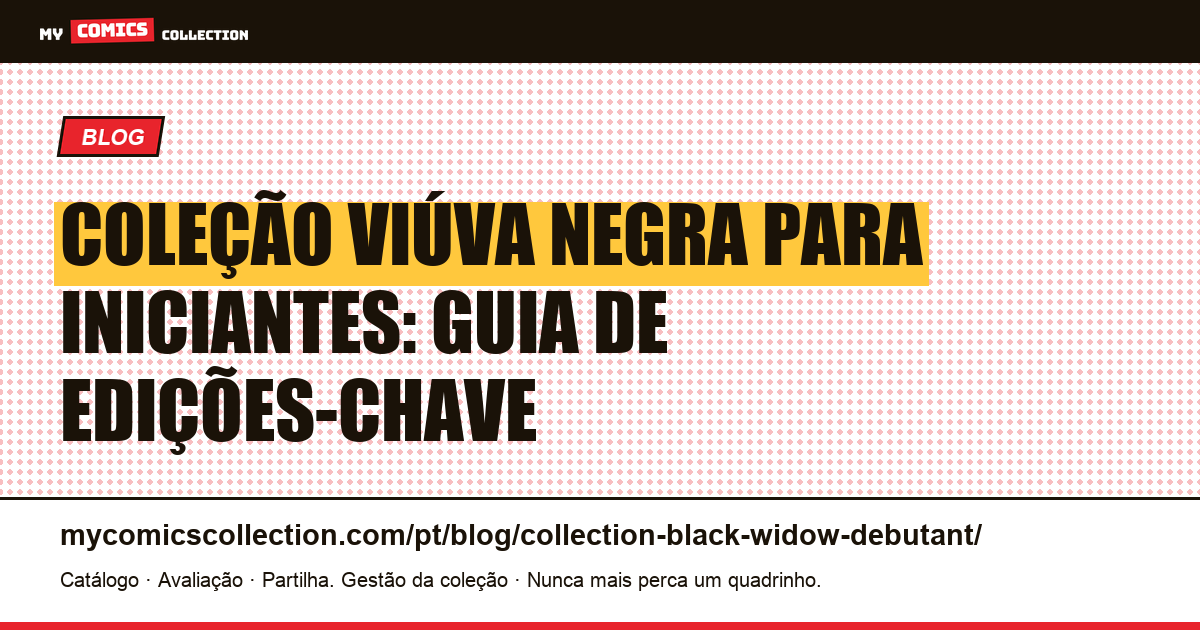 Coleção Viúva Negra para iniciantes: edições-chave e valores reais, ilustração do artigo