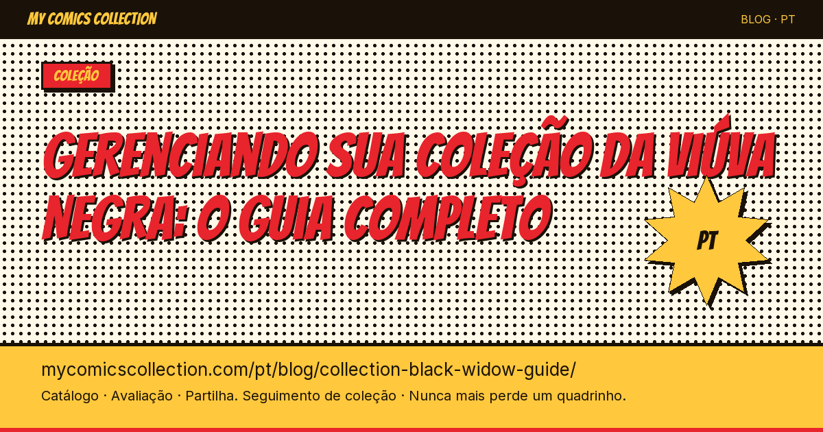 Gérer sa collection Black Widow : le guide complet — ilustração do artigo