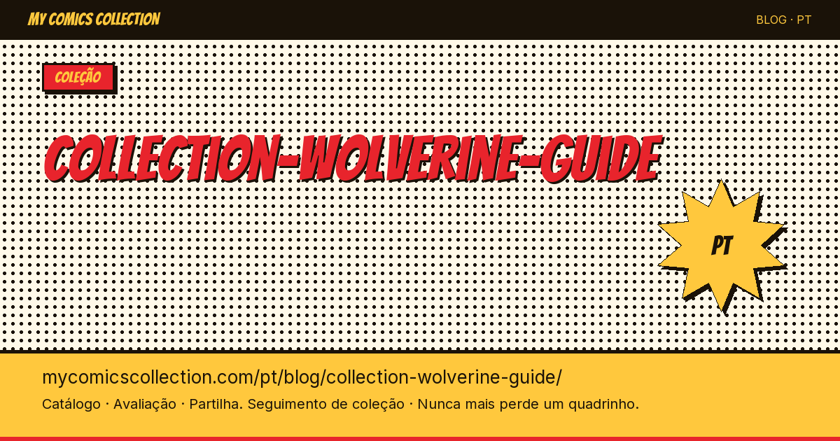 Guia de Coleção do Wolverine: Edições Essenciais para Colecionadores — ilustração do artigo