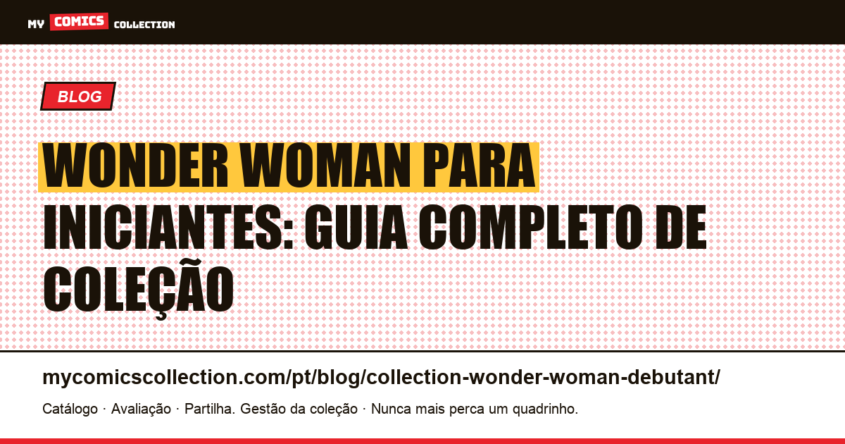 Wonder Woman para iniciantes: por onde começar sua coleção de quadrinhos, ilustração do artigo