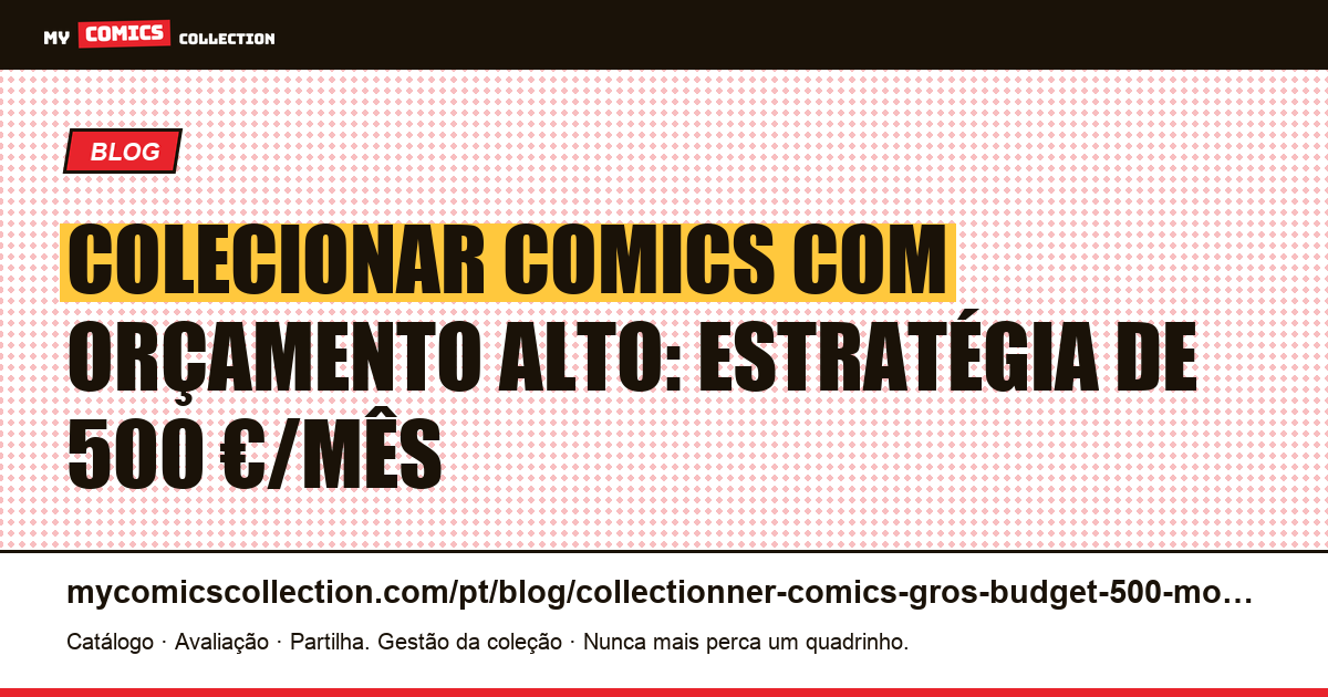 Colecionar comics com orçamento alto: estratégia para 500 €/mês, ilustração do artigo