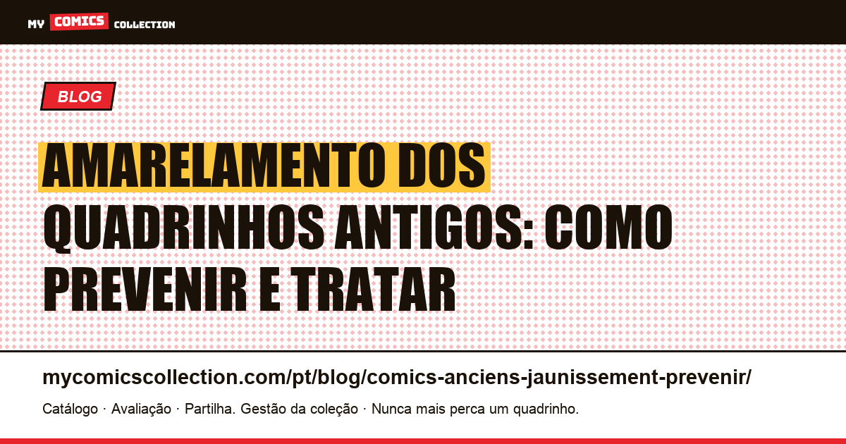 Amarelamento dos quadrinhos antigos: causas e como prevenir, ilustração do artigo