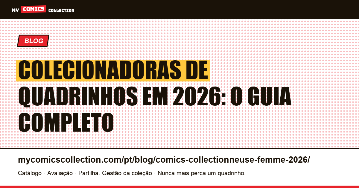 Colecionadoras de quadrinhos em 2026: guia completo, ilustração do artigo