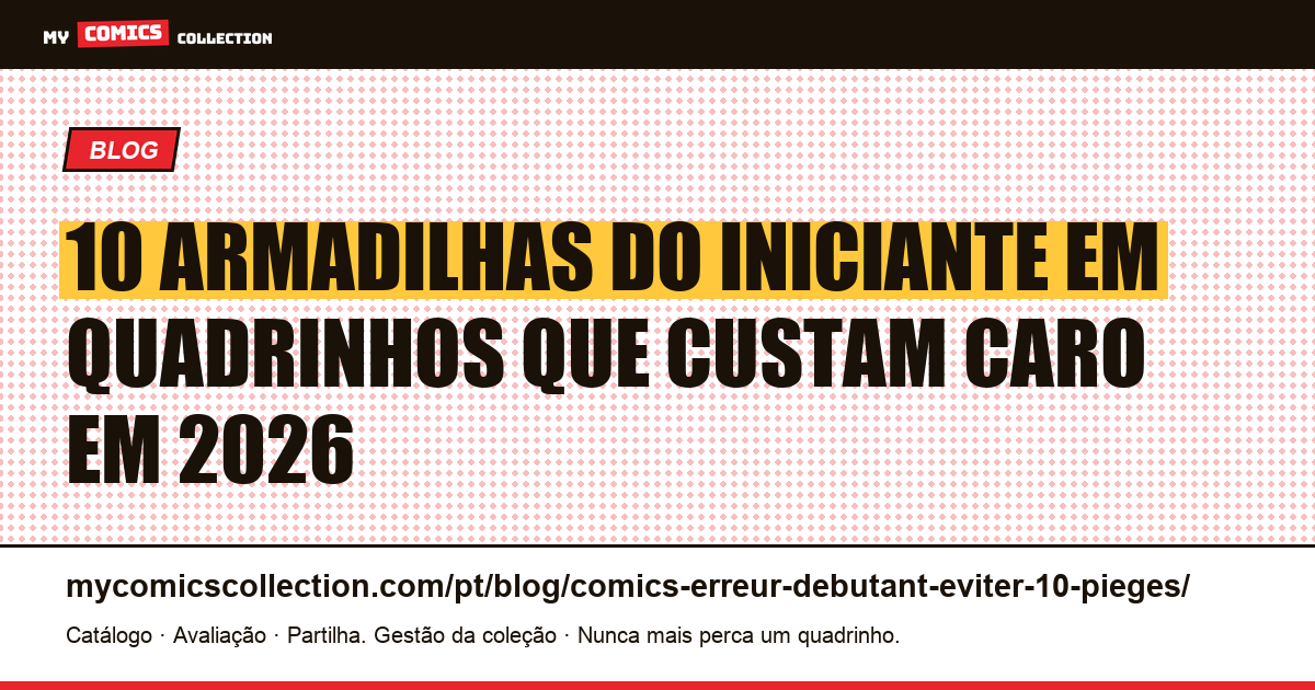 10 armadilhas do colecionador iniciante de quadrinhos a evitar em 2026, ilustração do artigo