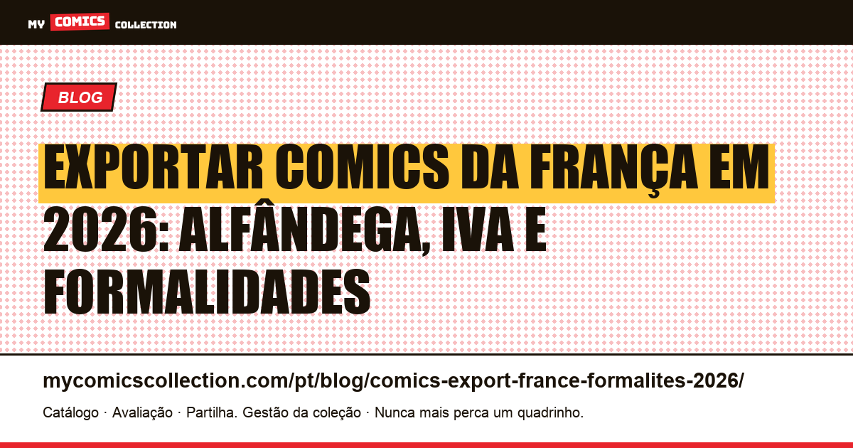 Exportar comics da França em 2026: alfândega, IVA e formalidades, ilustração do artigo