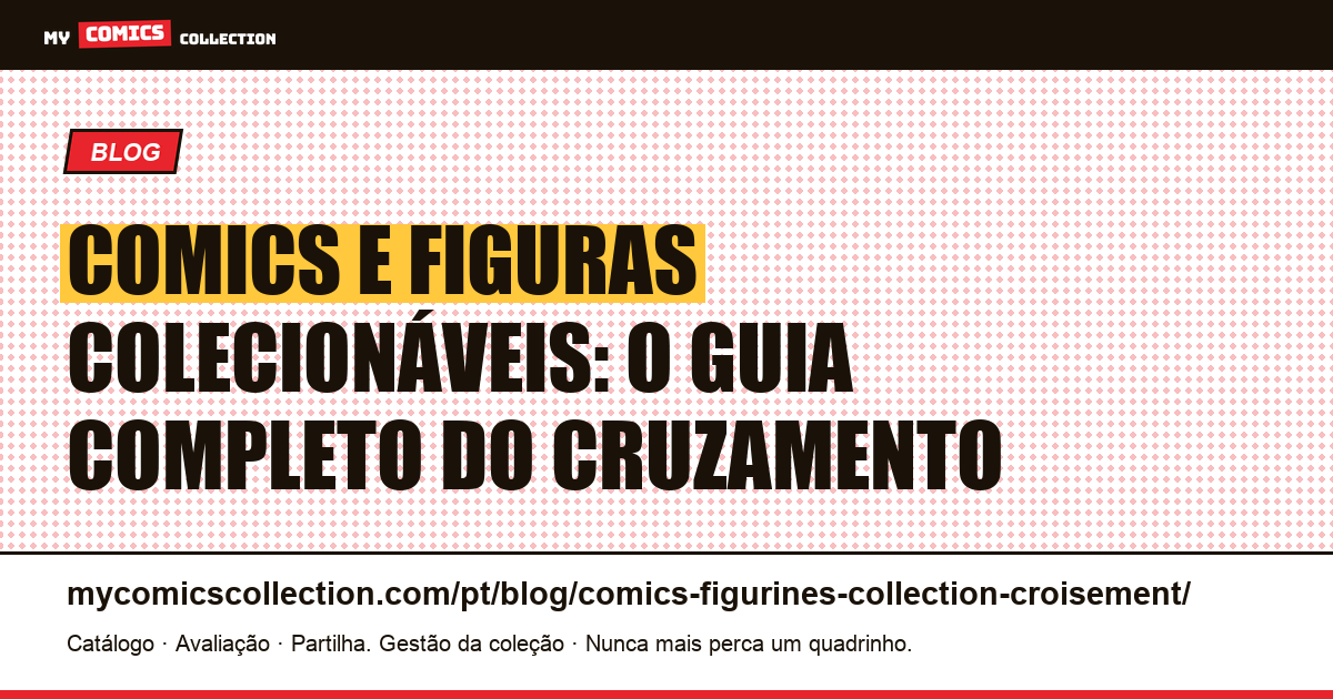 Comics e figuras colecionáveis: o guia do cruzamento entre coleções, ilustração do artigo