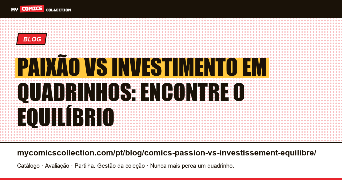 Paixão vs investimento em quadrinhos: como equilibrar sua coleção, ilustração do artigo
