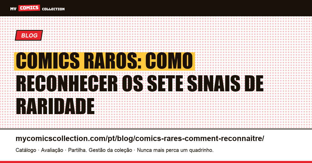 Comics raros: como reconhecer os sete sinais de raridade, ilustração do artigo