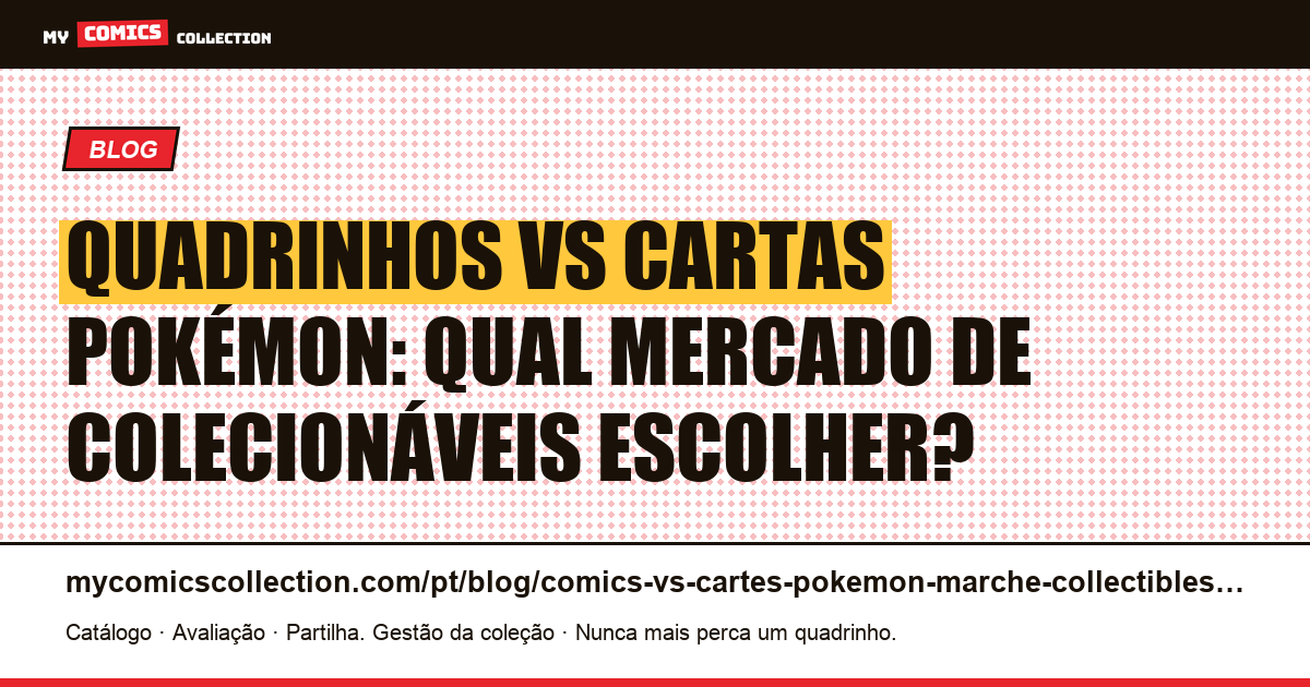Quadrinhos vs cartas Pokémon: comparativo do mercado de colecionáveis 2026, ilustração do artigo