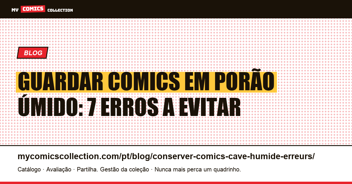 Guardar comics em porão úmido: 7 erros a evitar, ilustração do artigo