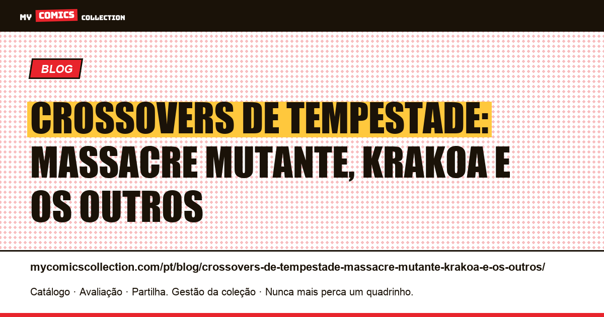 Crossovers de tempestade: Massacre Mutante, Krakoa e os outros — ilustração do artigo