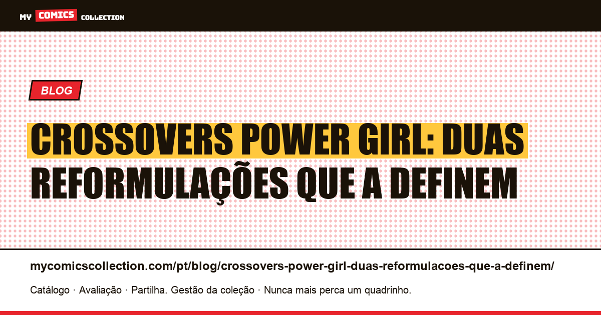 Crossovers Power Girl: duas reformulações que a definem — ilustração do artigo