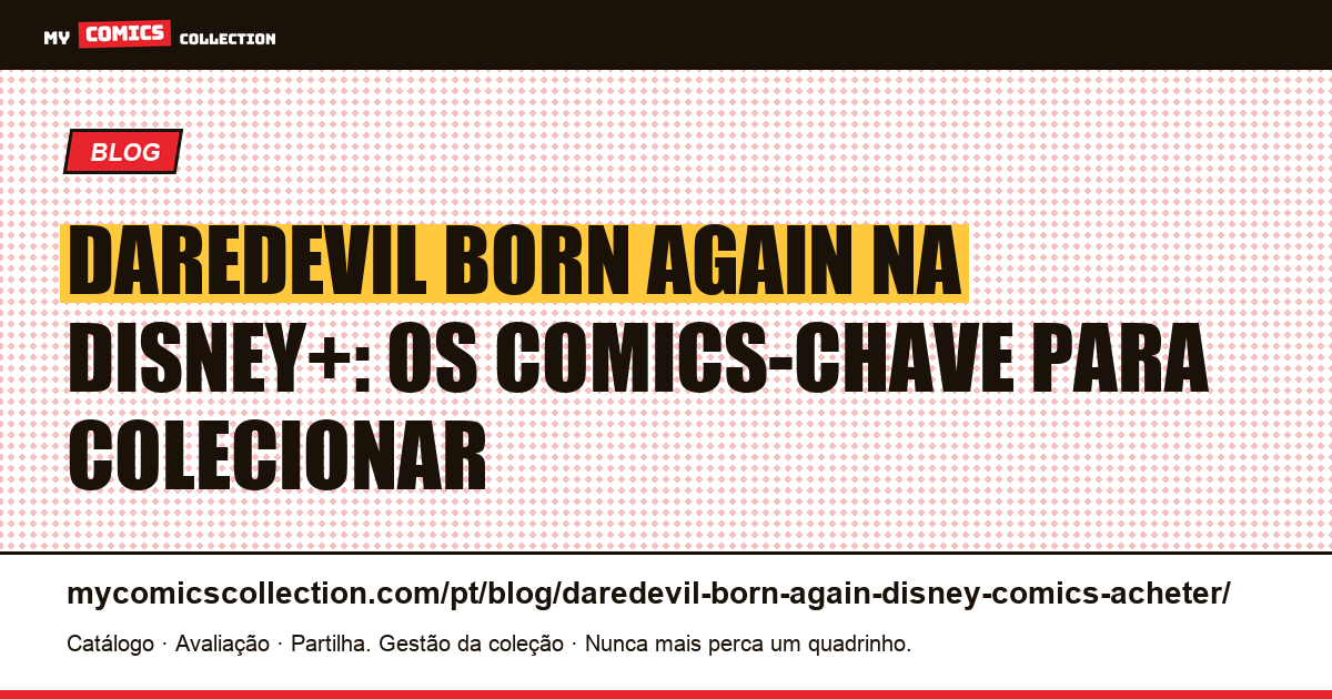 Daredevil Born Again na Disney+: os 8 quadrinhos-chave para comprar antes da estreia, ilustração do artigo